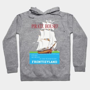 "PIRATE HOUSE" - Disnerland Parody Hoodie